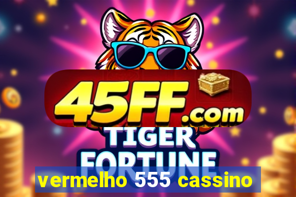 vermelho 555 cassino